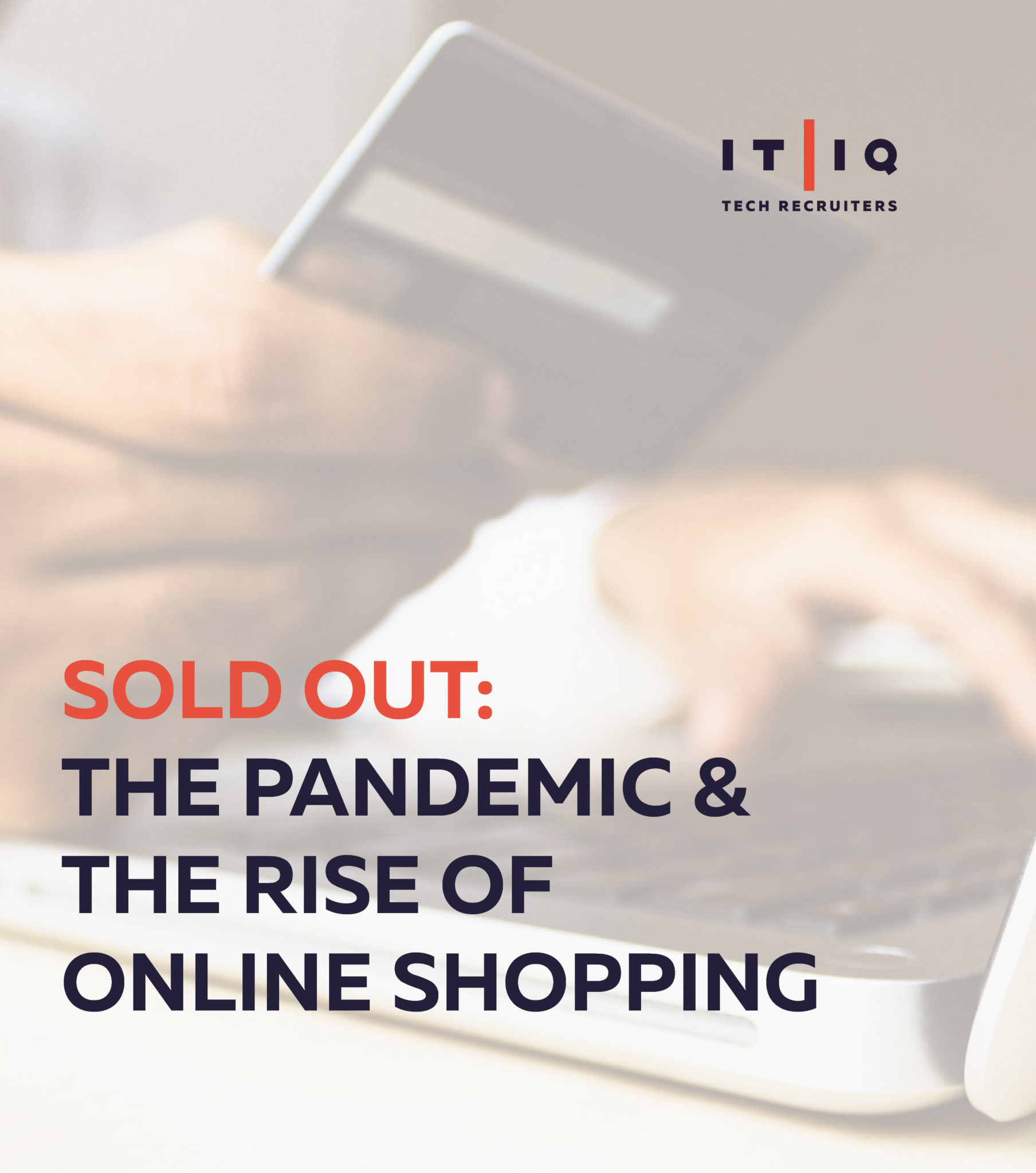 IT/IQ Tech Recruiters " Sold Out: The pandemic and the rise of online shopping" Graphic